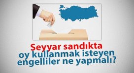 seyyar-sandikta-oy-kullanmak-isteyen-engelliler-ne-yapmali.jpg seyyar-sandikta-oy-kullanmak-isteyen-engelliler-ne-yapmali.jpg