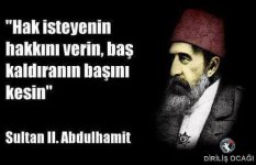 do Hak isteyenin hakkını verin, baş kaldıranın başını kesin #SultanAbdülhamit.jpg